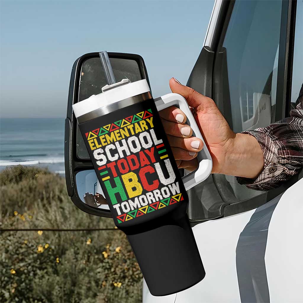 Elementary School Today HBCU Tomorrow Tumbler With Handle Black Pride College Bound Motivation