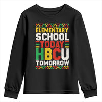 Elementary School Today HBCU Tomorrow Youth Sweatshirt Black Pride College Bound Motivation