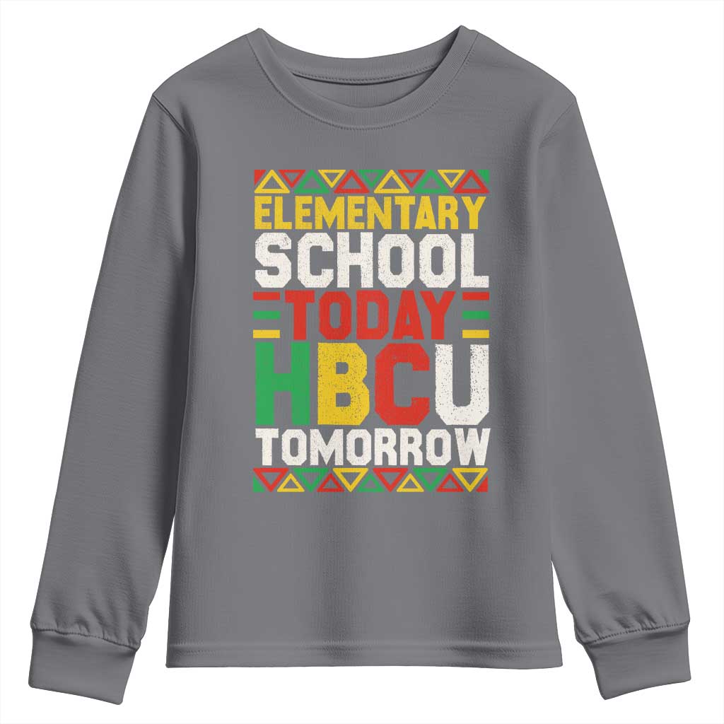 Elementary School Today HBCU Tomorrow Youth Sweatshirt Black Pride College Bound Motivation