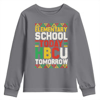 Elementary School Today HBCU Tomorrow Youth Sweatshirt Black Pride College Bound Motivation