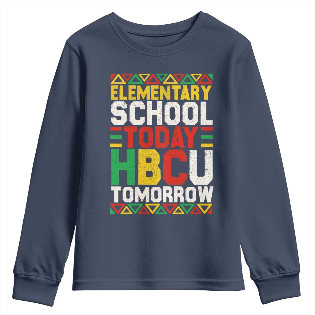 Elementary School Today HBCU Tomorrow Youth Sweatshirt Black Pride College Bound Motivation