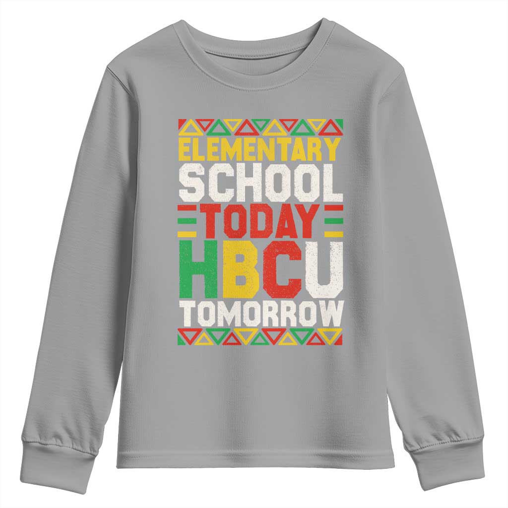 Elementary School Today HBCU Tomorrow Youth Sweatshirt Black Pride College Bound Motivation