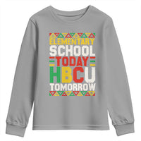 Elementary School Today HBCU Tomorrow Youth Sweatshirt Black Pride College Bound Motivation