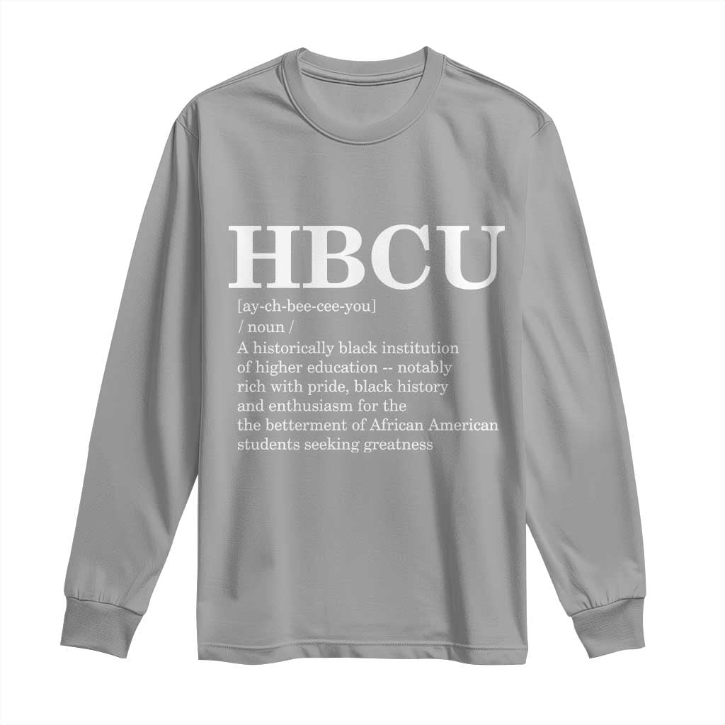 HBCU Definition Long Sleeve Shirt Historically Black College Pride Celebrating Education and Black History