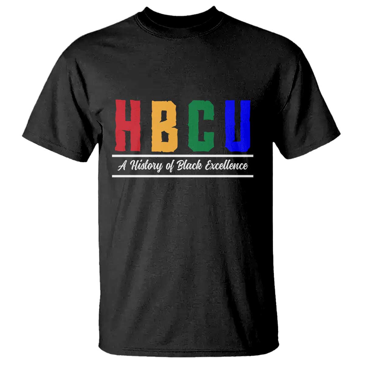 HBCU A History of Black Excellence T Shirt College Pride Statement Celebrating African American Achievement