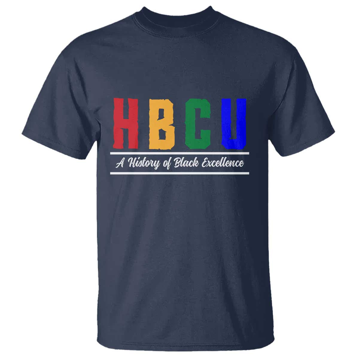 HBCU A History of Black Excellence T Shirt College Pride Statement Celebrating African American Achievement