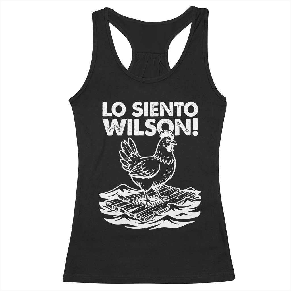 Lo Siento Wilson Funny Chicken Floating Meme Racerback Tank Top Viral Rooster Spanish Apology Trend