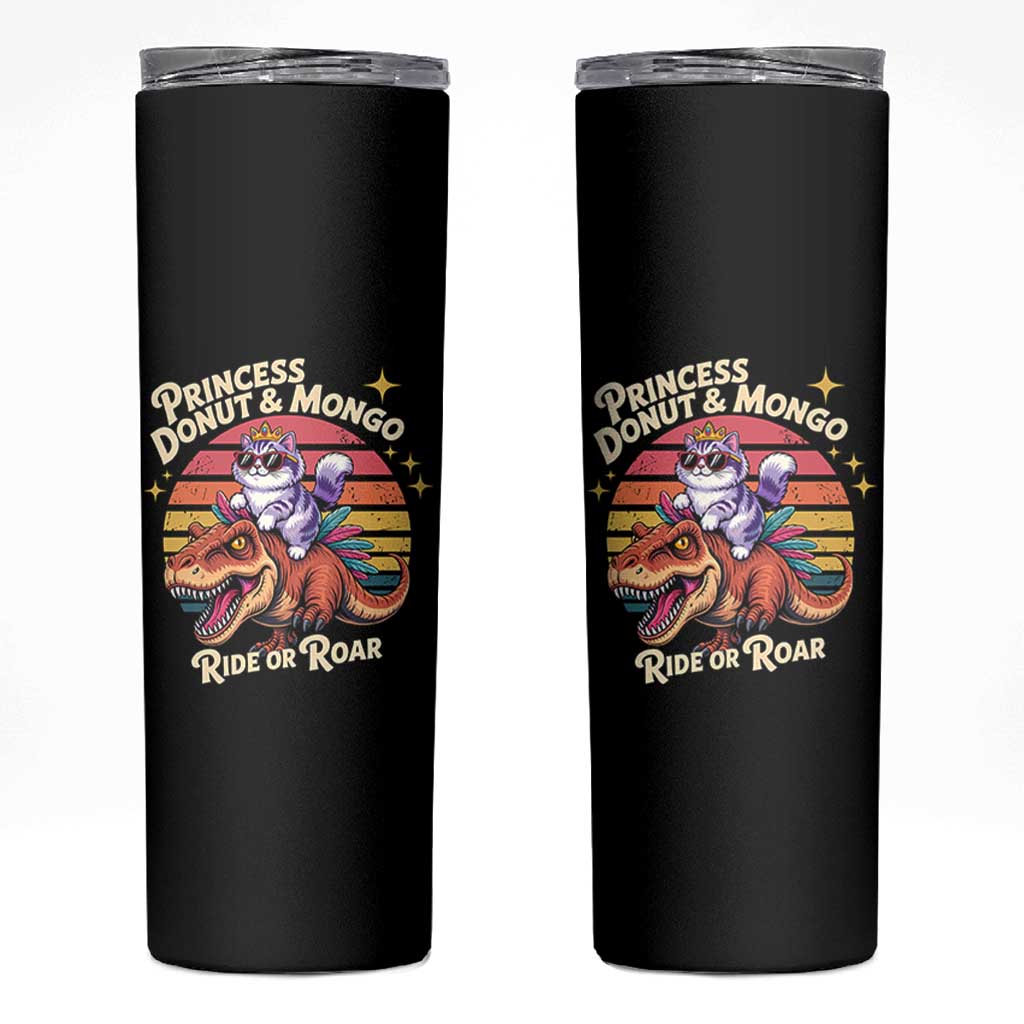 Princess Donut and Mongo Ride or Roar Skinny Tumbler Funny Cat Riding Dinosaur Retro Sunset