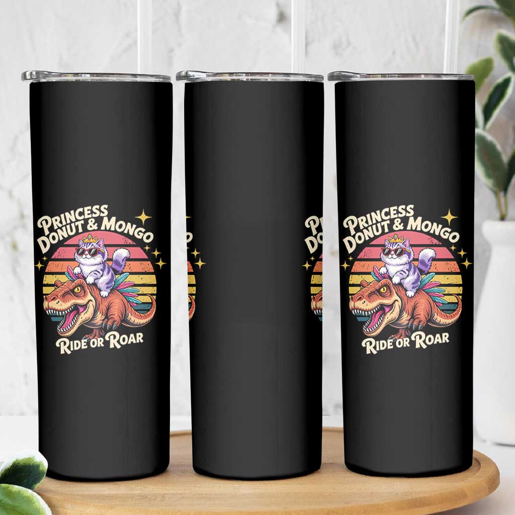 Princess Donut and Mongo Ride or Roar Skinny Tumbler Funny Cat Riding Dinosaur Retro Sunset