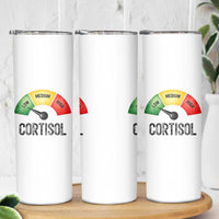 Funny Low Cortisol Stress Meter Skinny Tumbler Low Medium High Anxiety Humor