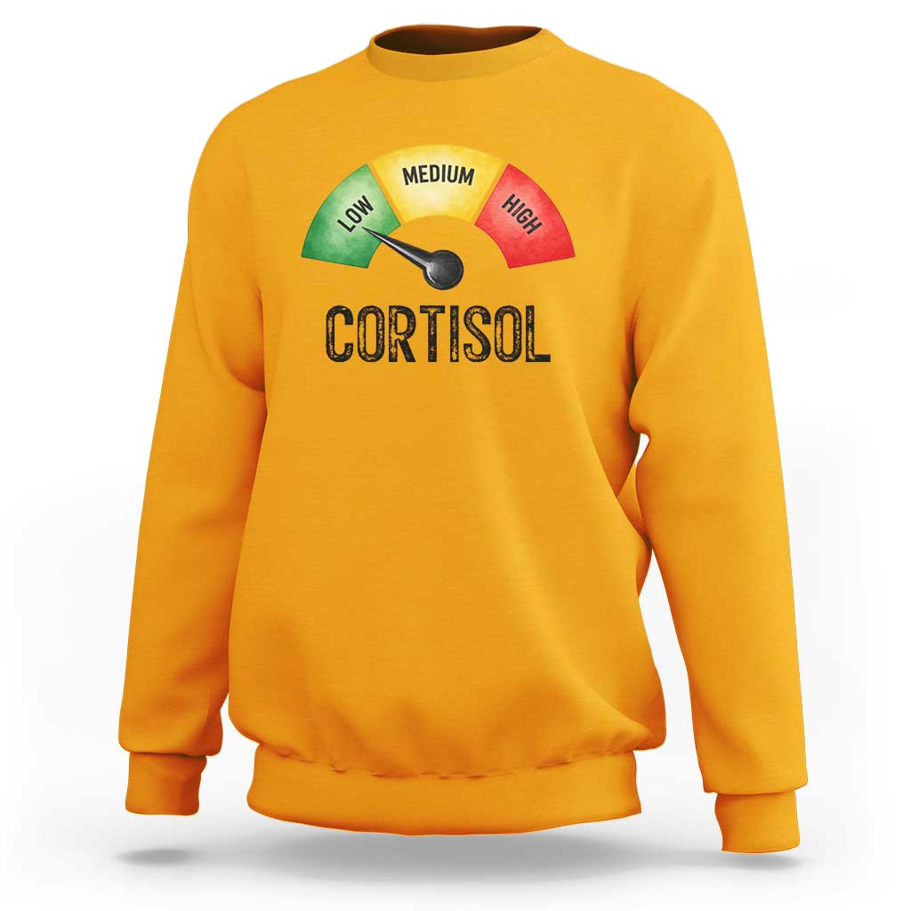 Funny Low Cortisol Stress Meter Sweatshirt Low Medium High Anxiety Humor