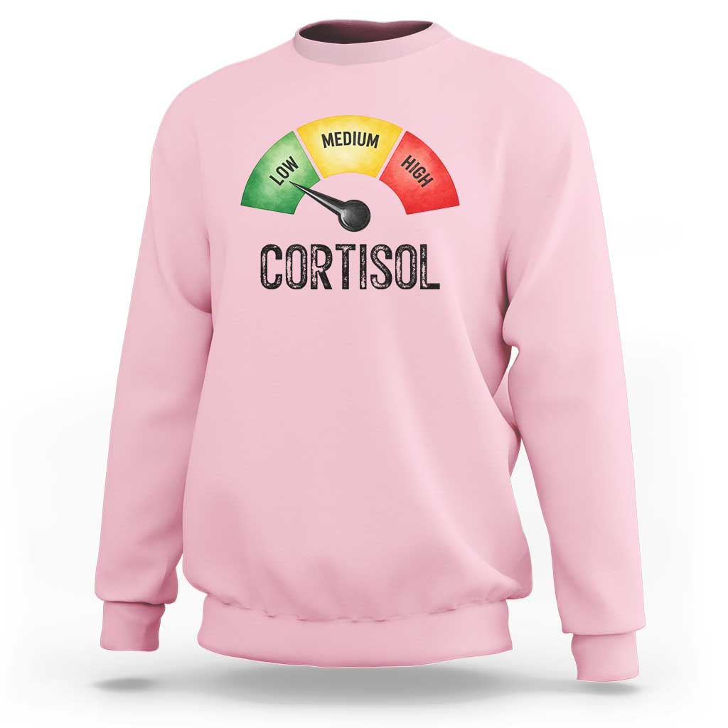 Funny Low Cortisol Stress Meter Sweatshirt Low Medium High Anxiety Humor