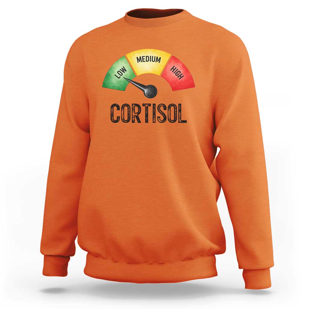 Funny Low Cortisol Stress Meter Sweatshirt Low Medium High Anxiety Humor