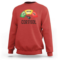 Funny Low Cortisol Stress Meter Sweatshirt Low Medium High Anxiety Humor