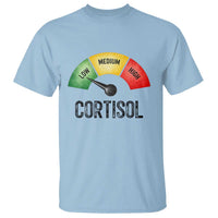 Funny Low Cortisol Stress Meter T Shirt Low Medium High Anxiety Humor