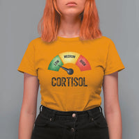 Funny Low Cortisol Stress Meter T Shirt For Women Low Medium High Anxiety Humor