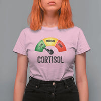 Funny Low Cortisol Stress Meter T Shirt For Women Low Medium High Anxiety Humor