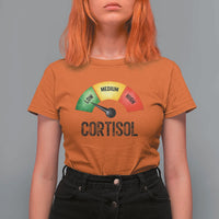 Funny Low Cortisol Stress Meter T Shirt For Women Low Medium High Anxiety Humor