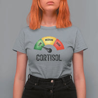 Funny Low Cortisol Stress Meter T Shirt For Women Low Medium High Anxiety Humor