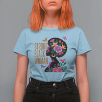 Strong Black Woman Floral Afro T Shirt For Women Empowering Black Queen Pride Celebrating Melanin and Strength