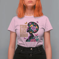 Strong Black Woman Floral Afro T Shirt For Women Empowering Black Queen Pride Celebrating Melanin and Strength