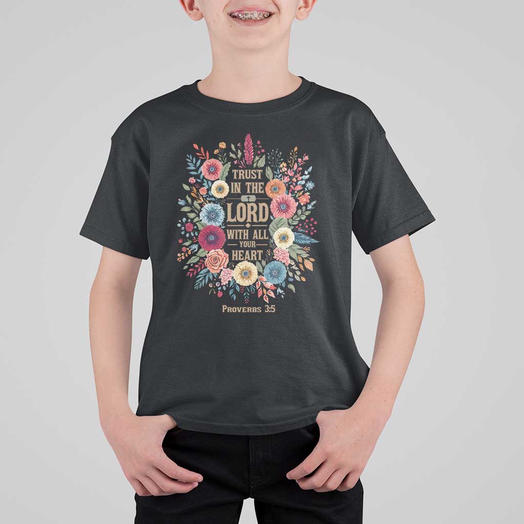 Trust in the Lord Proverbs 3:5 Floral Christian T Shirt For Kid Inspirational Bible Verse