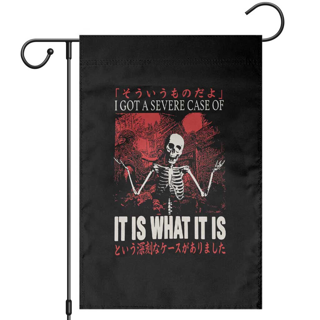 Dark Japanese Aesthetic Skeleton Meme Graphic Garden Flag I Got a Severe Case of It Is What It Is