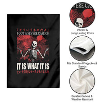 Dark Japanese Aesthetic Skeleton Meme Graphic Garden Flag I Got a Severe Case of It Is What It Is
