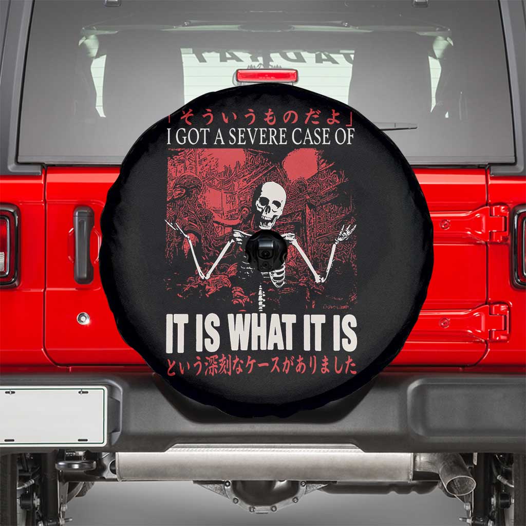 Dark Japanese Aesthetic Skeleton Meme Graphic Spare Tire Cover I Got a Severe Case of It Is What It Is