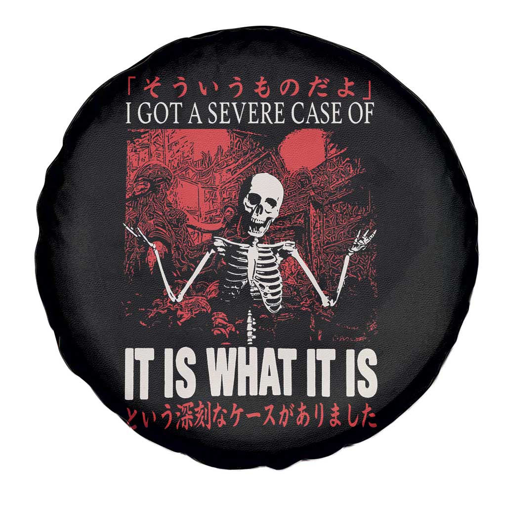 Dark Japanese Aesthetic Skeleton Meme Graphic Spare Tire Cover I Got a Severe Case of It Is What It Is