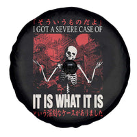 Dark Japanese Aesthetic Skeleton Meme Graphic Spare Tire Cover I Got a Severe Case of It Is What It Is