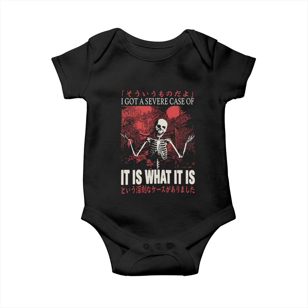 Dark Japanese Aesthetic Skeleton Meme Graphic Baby Onesie I Got a Severe Case of It Is What It Is