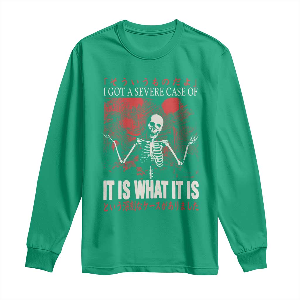Dark Japanese Aesthetic Skeleton Meme Graphic Long Sleeve Shirt I Got a Severe Case of It Is What It Is