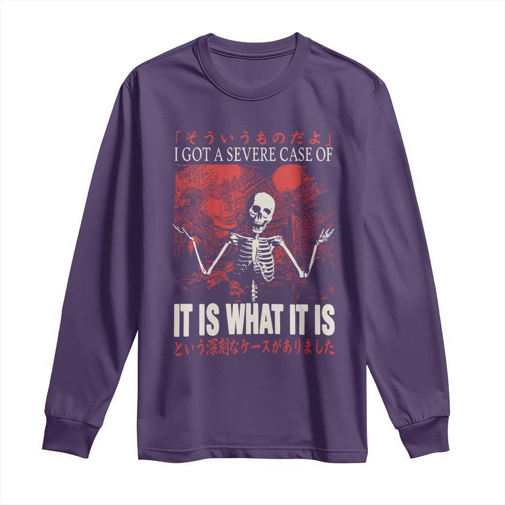 Dark Japanese Aesthetic Skeleton Meme Graphic Long Sleeve Shirt I Got a Severe Case of It Is What It Is