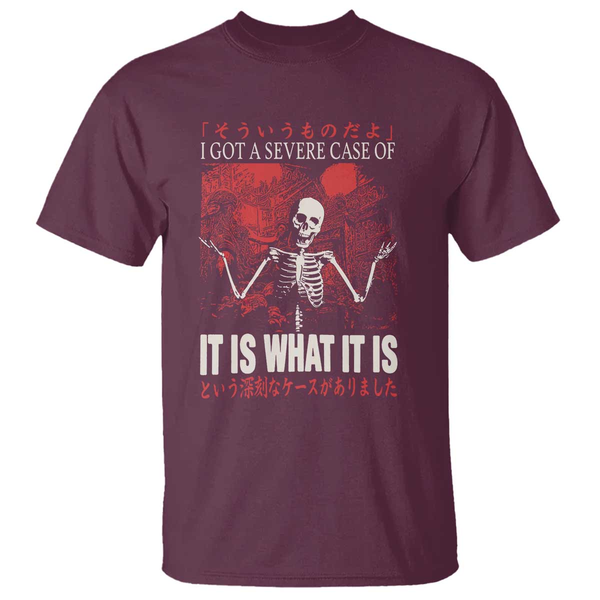 Dark Japanese Aesthetic Skeleton Meme Graphic T Shirt I Got a Severe Case of It Is What It Is