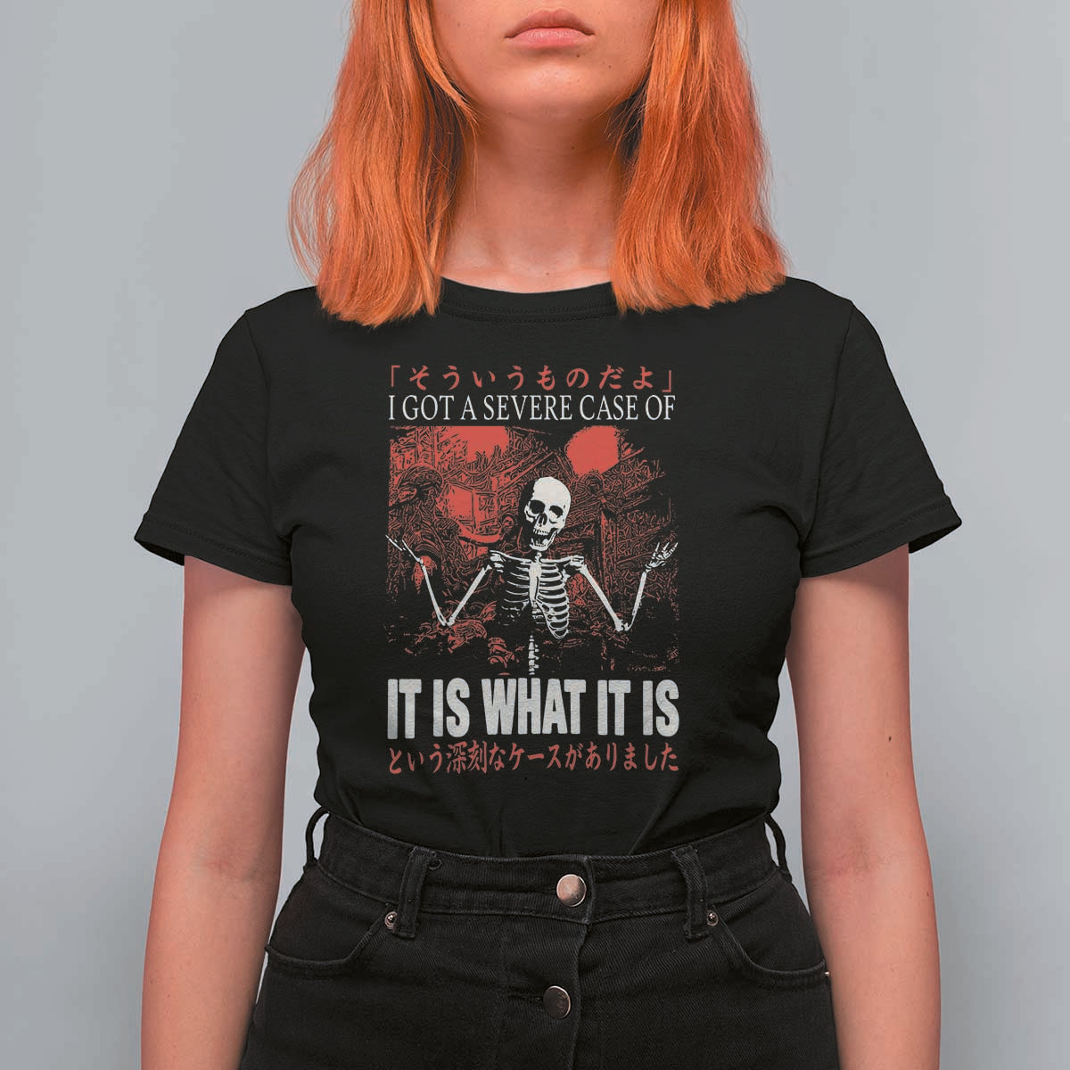 Dark Japanese Aesthetic Skeleton Meme Graphic T Shirt For Women I Got a Severe Case of It Is What It Is