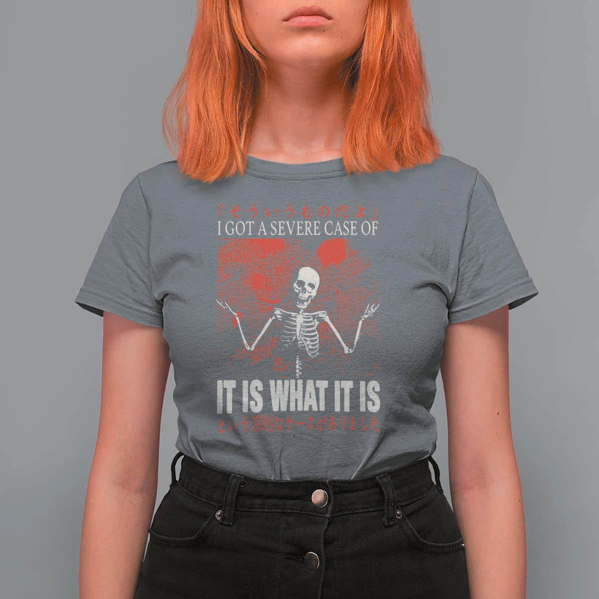 Dark Japanese Aesthetic Skeleton Meme Graphic T Shirt For Women I Got a Severe Case of It Is What It Is