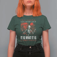 Dark Japanese Aesthetic Skeleton Meme Graphic T Shirt For Women I Got a Severe Case of It Is What It Is