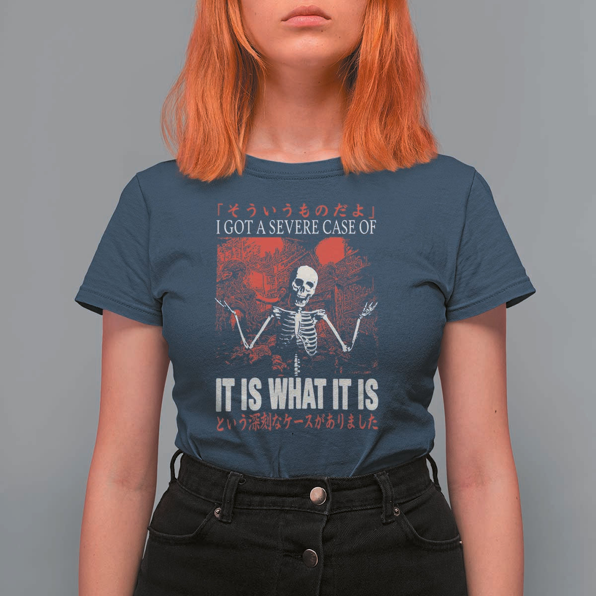 Dark Japanese Aesthetic Skeleton Meme Graphic T Shirt For Women I Got a Severe Case of It Is What It Is