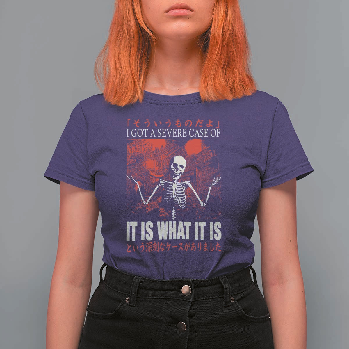 Dark Japanese Aesthetic Skeleton Meme Graphic T Shirt For Women I Got a Severe Case of It Is What It Is