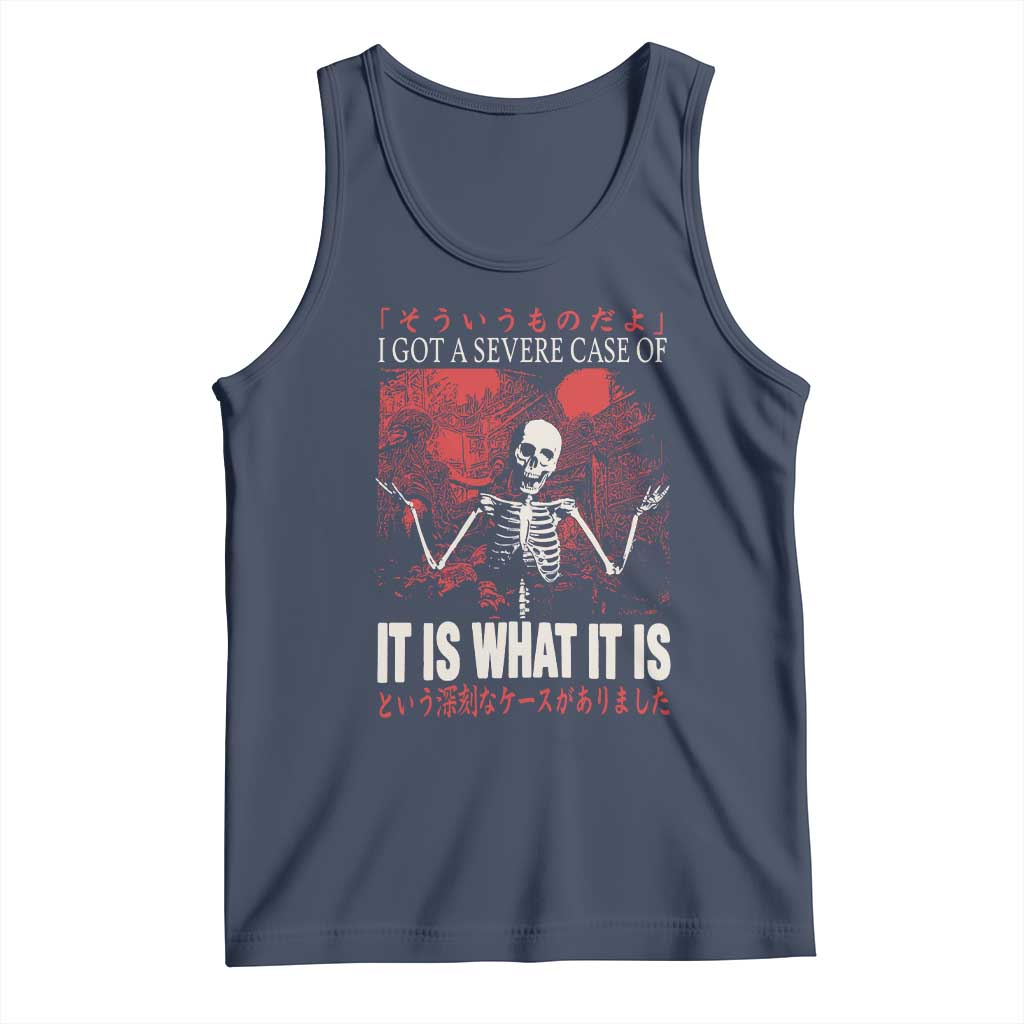 Dark Japanese Aesthetic Skeleton Meme Graphic Tank Top I Got a Severe Case of It Is What It Is