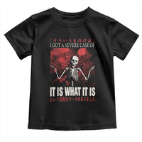 Dark Japanese Aesthetic Skeleton Meme Graphic Toddler T Shirt I Got a Severe Case of It Is What It Is