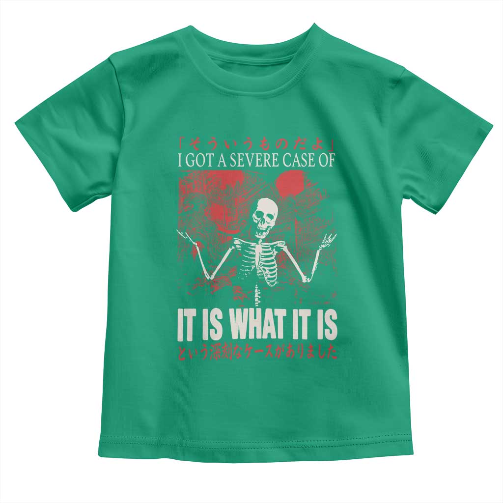 Dark Japanese Aesthetic Skeleton Meme Graphic Toddler T Shirt I Got a Severe Case of It Is What It Is