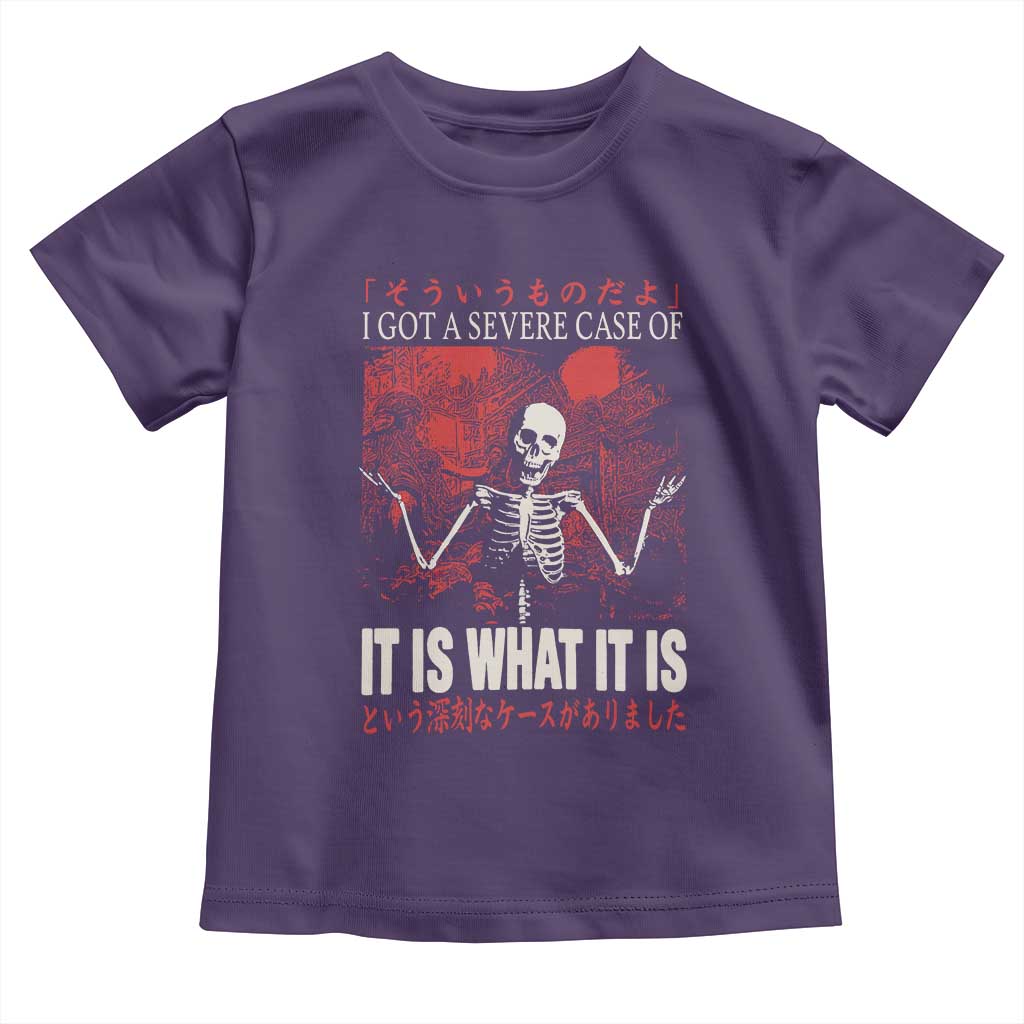 Dark Japanese Aesthetic Skeleton Meme Graphic Toddler T Shirt I Got a Severe Case of It Is What It Is