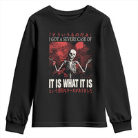Dark Japanese Aesthetic Skeleton Meme Graphic Youth Sweatshirt I Got a Severe Case of It Is What It Is