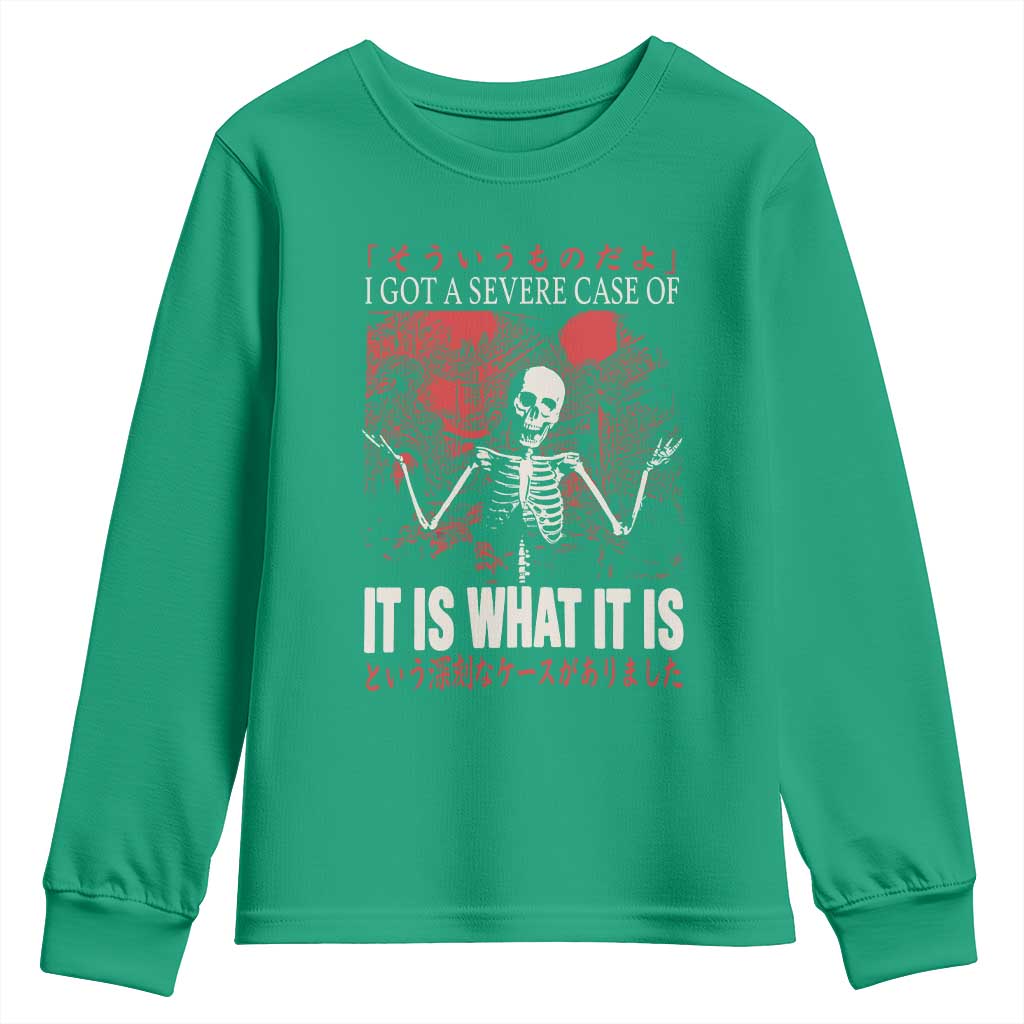 Dark Japanese Aesthetic Skeleton Meme Graphic Youth Sweatshirt I Got a Severe Case of It Is What It Is