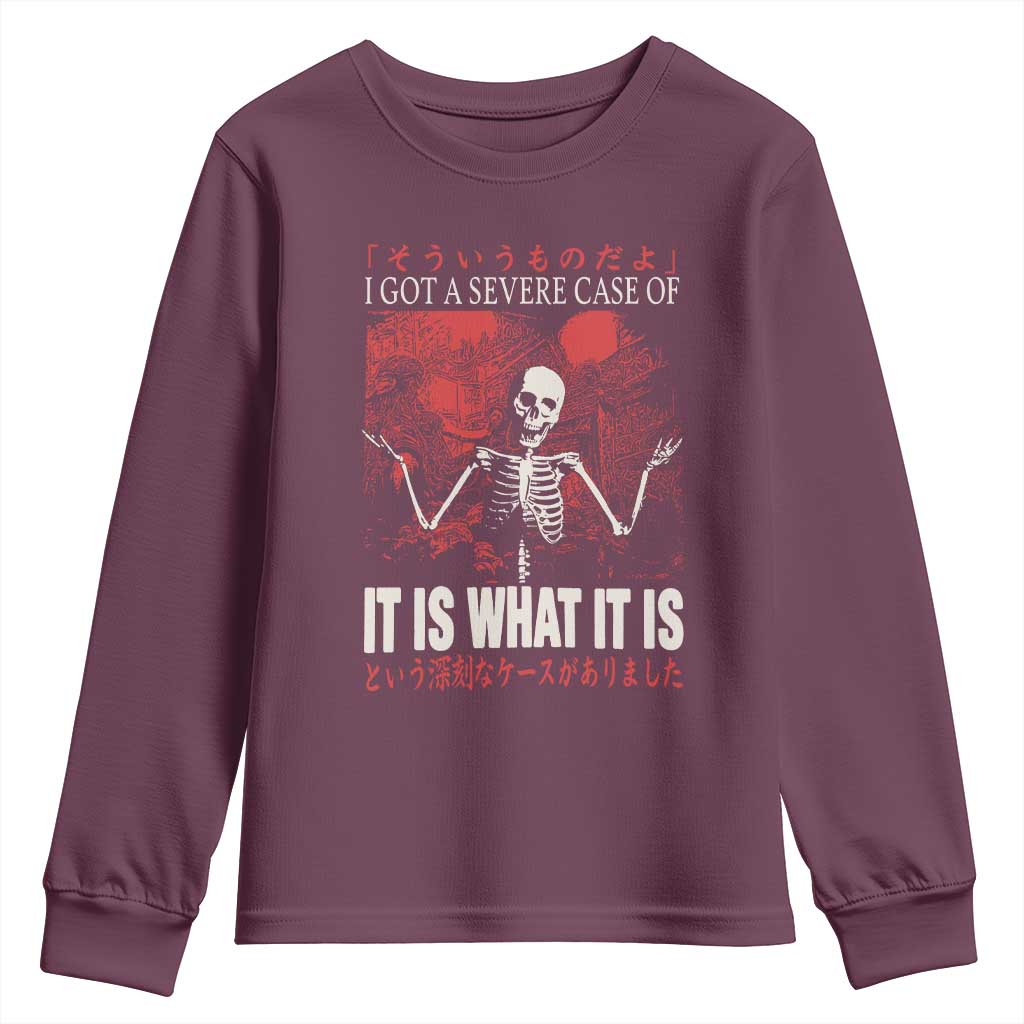 Dark Japanese Aesthetic Skeleton Meme Graphic Youth Sweatshirt I Got a Severe Case of It Is What It Is