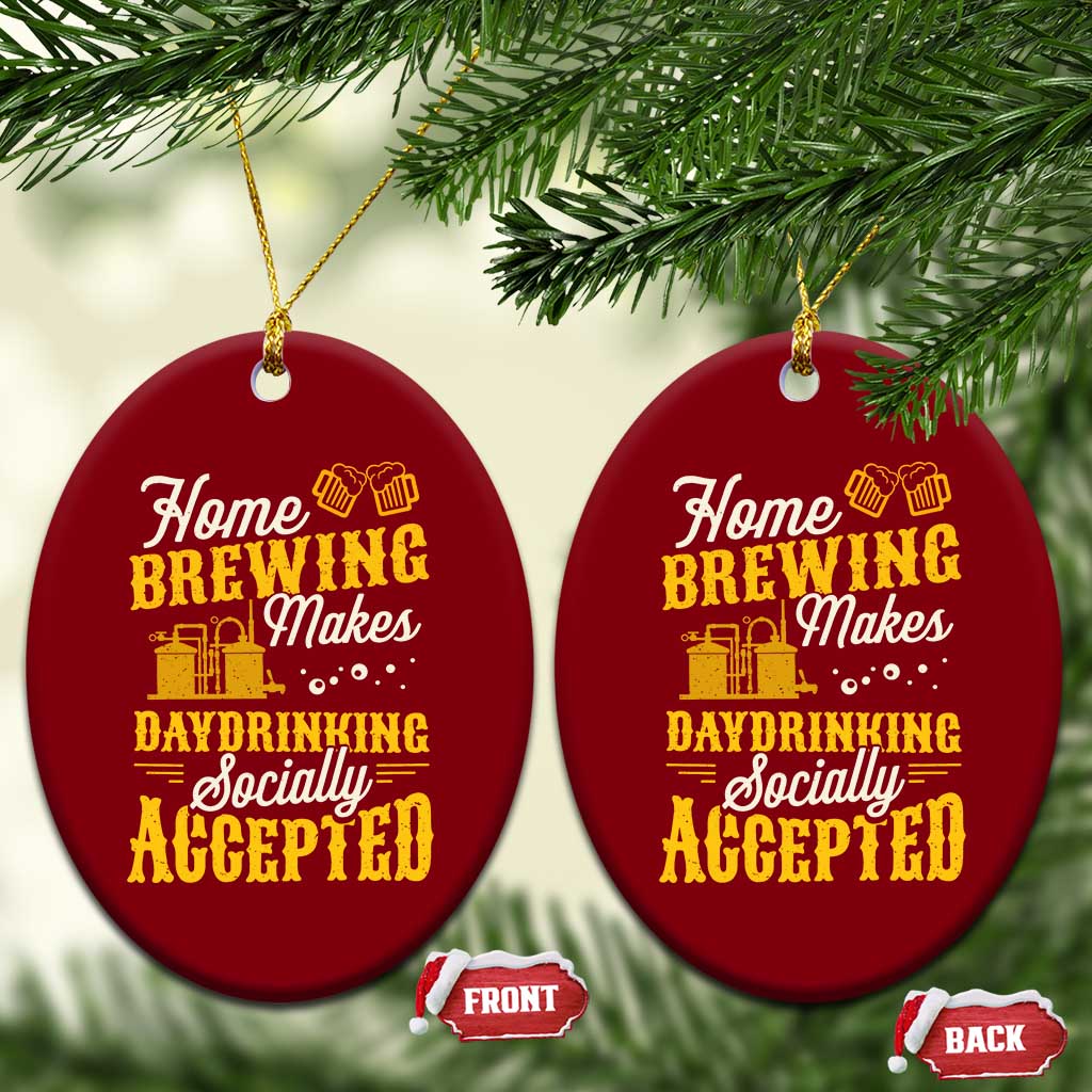 Funny Craft Crew Beer Homebrewers Ceramic Ornament Home Brewing Makes Day Drinking Socially Accepted Brewery Fans