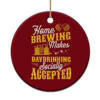 Funny Craft Crew Beer Homebrewers Ceramic Ornament Home Brewing Makes Day Drinking Socially Accepted Brewery Fans