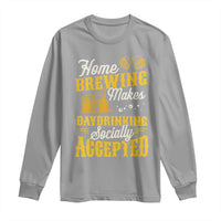 Funny Craft Crew Beer Homebrewers Long Sleeve Shirt Home Brewing Makes Day Drinking Socially Accepted Brewery Fans
